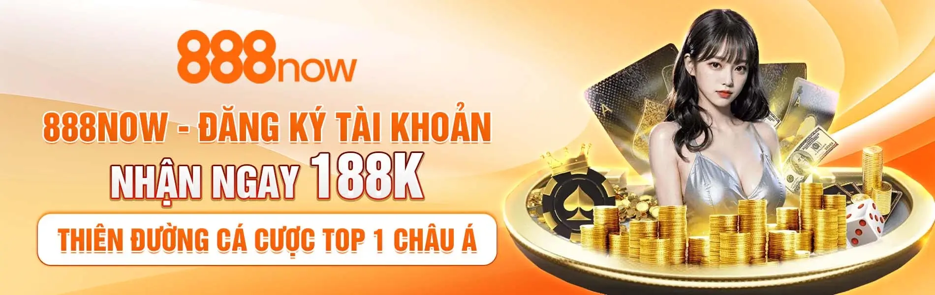Nhà cái 888now12 Đăng ký tân thủ tặng free 188k